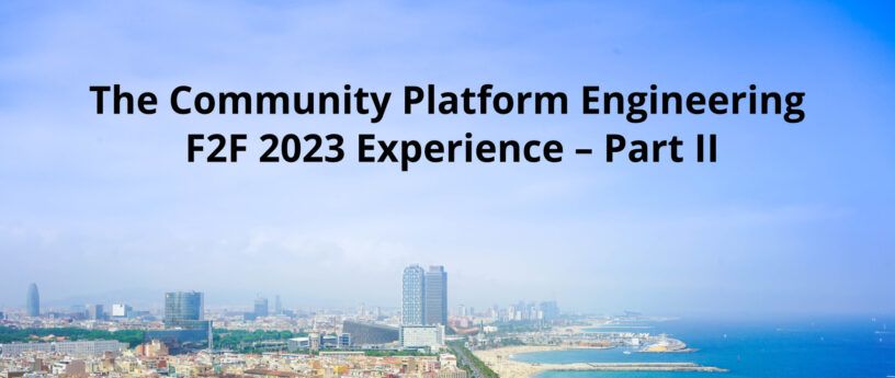 The Community Platform Engineering F2F 2023 Experience – Part II