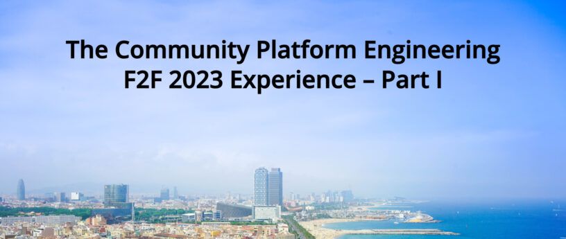 The Community Platform Engineering F2F 2023 Experience – Part I